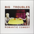 Big Troubles - Romantic Comedy - Vinyl Record