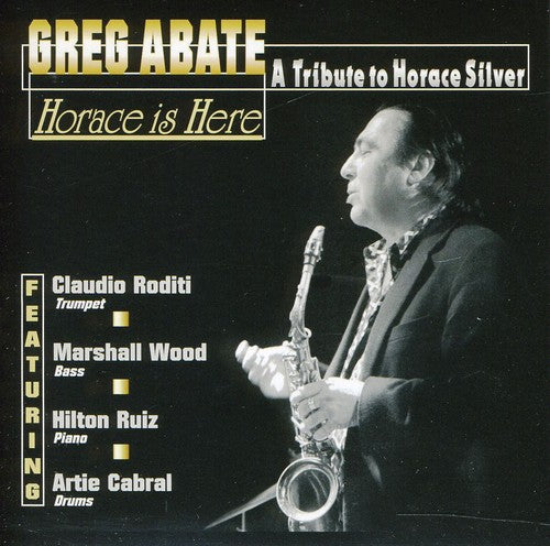 Abate,greg - Horace Is Here / Tribute To Horace Silver - Music CD