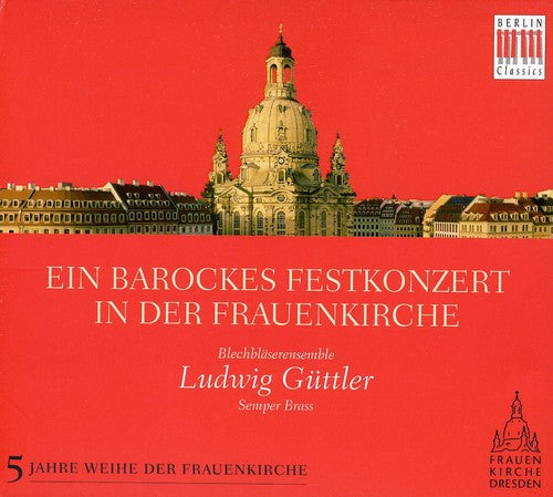 Guttler / Blechblaserensemble / Purcell / Otto - Baroque Celebration In The Frauenkirche - Music CD