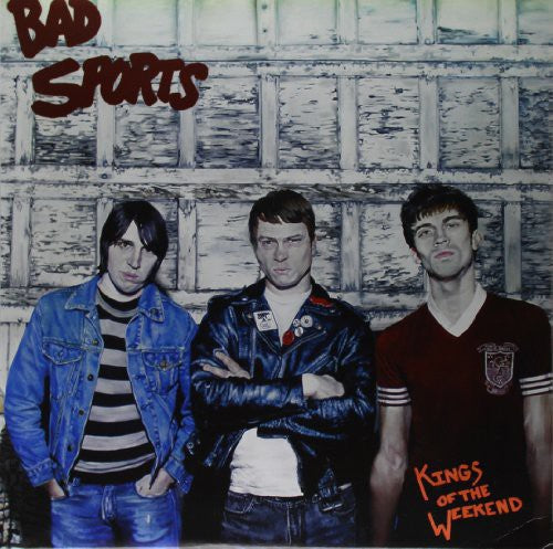 Bad Sports - Kings Of The Weekend - Vinyl Record