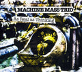 Machine Mass Trio - As Real As Thinking - Music CD