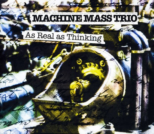 Machine Mass Trio - As Real As Thinking - Music CD