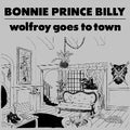 Bonnie Prince Billy - Wolfroy Goes To Town - Music CD