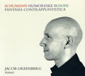 Schumann / Busoni / Greenberg - Jacob Greenberg Plays Schumann & Busoni - Music CD