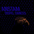 Anstam - Dispel Dances - Vinyl Record