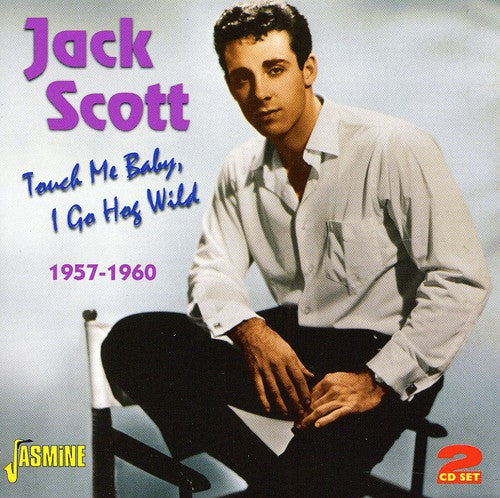 Scott,jack - Touch Me Baby I Go Hog Wild 1957 - 1960 - Music CD