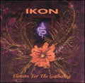 Ikon - Flowers For The Gathering - Music CD