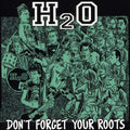 H2o - Don't Forget Your Roots - Music CD