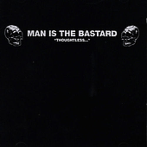 Man Is The Bastard - Thoughtless - Music CD