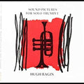 Ragin,hugh - Sound Pictures For Solo Trumpet - Music CD