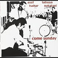 Tsahar,assif / Nakatani,tatsuya - Come Sunday - Music CD
