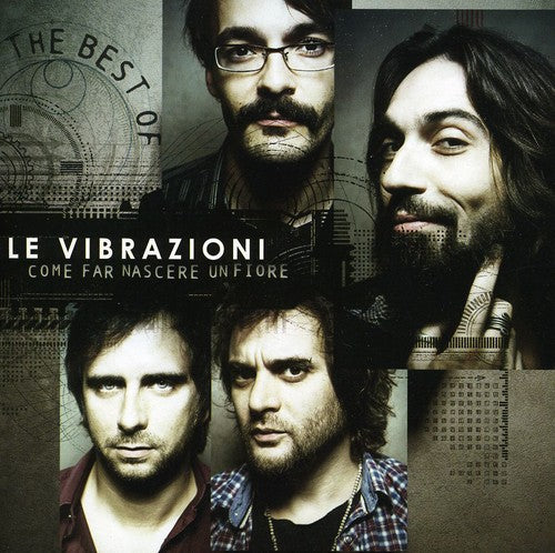 Le Vibrazioni - Come Far Nascere Un Fiore: Best Of - Music CD