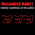 Rockabye Baby! - Lullaby Renditions Of The Police - Music CD