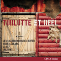 Leblanc / La Nef / Les Charbonniers De L'enfer - Turlutte Et Reel - Music CD