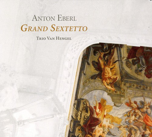 Eberl / Trio Van Hengel - Grand Sextet - Music CD