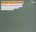 Hausermann / Derossi / Iliopoulos / Pintaudi - Wetterminiaturen - Music CD