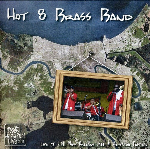 Hot 8 Brass Band - Live At Jazz Fest 2011 - Music CD