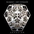 Stepwalker,loop / Balkansky - Adhesion - Music CD