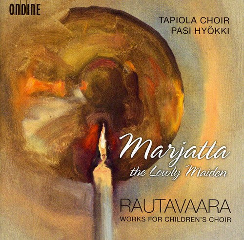 Rautavaara / Tapiola Choir / Hyokki - Marjatta The Lowly Maiden: Works For Children's - Music CD