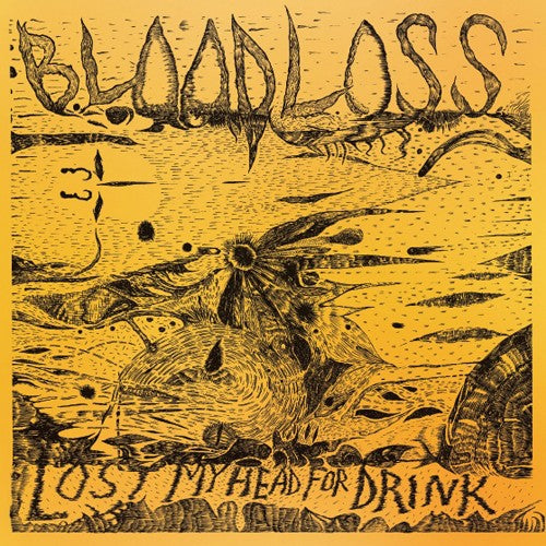 Bloodloss - Lost My Head For Drink - Vinyl Record