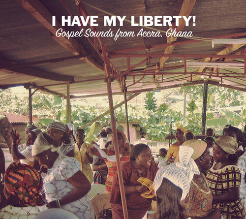I Have My Liberty: Gospel Sounds From / Various - I Have My Liberty: Gospel Sounds From / Various - Music CD
