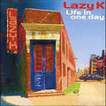 Lazy K - Life In One Day - Music CD