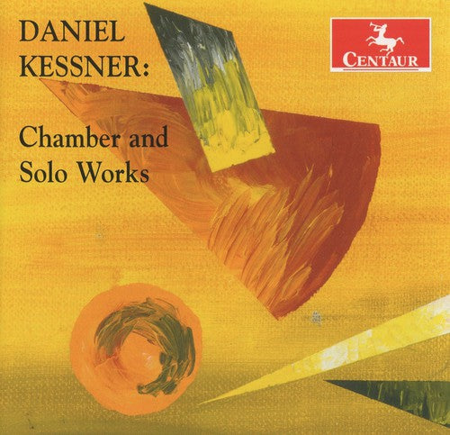 Kessner / Campo / Robertson / Heinen / Duckles - Daniel Kessner: Chamber & Solo Works - Music CD