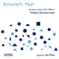 Zimmermann / Pace - Beginner's Mind Works For Piano - Music CD