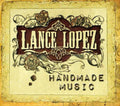 Lopez,lance - Handmade Music - Music CD