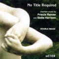 Rainier / Harrison / Sparling / Carhart / Carey - No Title Required: Chamber Music - Music CD