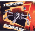 T.raumschmiere - Blitzkrieg Pop
