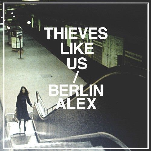 Thieves Like Us - Berlin / Alex - Vinyl Record