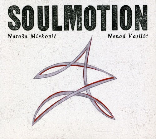 Mirkovic,natasa / Vasilic,nenad - Soulmotion - Music CD