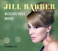 Barber,jill - Mischievous Moon - Music CD