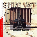 Spike Vst - I Wanna Dance - Music CD