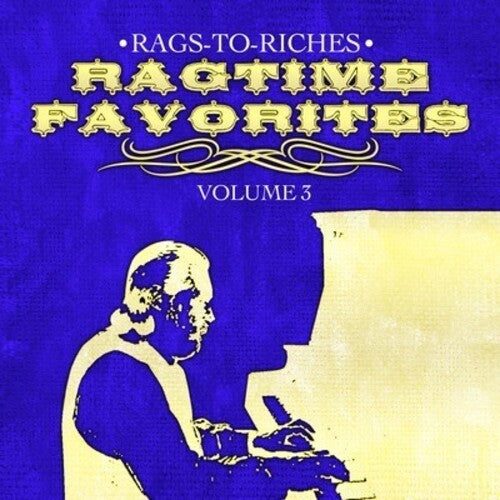 Rags-to-riches - Ragtime Favorites Vol. 3 - Music CD
