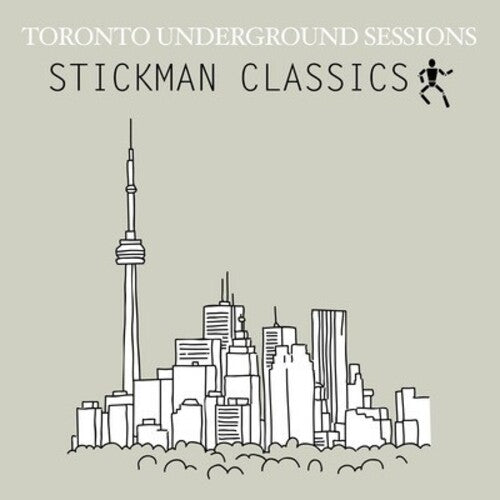 Toronto Underground Sessions / Stickman Classics - Toronto Underground Sessions / Stickman Classics - Music CD