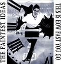 Faintest Ideas - This Is How Fast You Go - Music CD