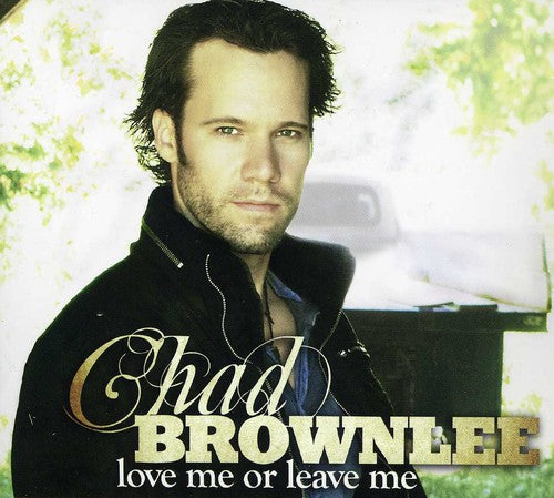 Brownlee,chad - Love Me Or Leave Me - Music CD