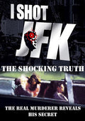 I Shot Jfk: Shocking Truth - I Shot Jfk: Shocking Truth - DVD