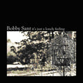 Sant,bobby - It's Just A Lonely Feeling - Music CD