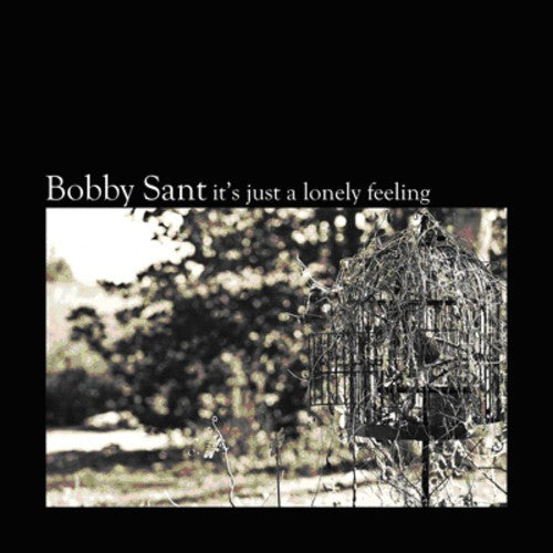 Sant,bobby - It's Just A Lonely Feeling - Music CD