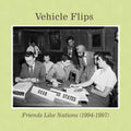 Vehicle Flips - Friends Like Nations (1994-1997) - Music CD