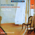 Reubke / Schunke / Patuzzi - Sonata B Flat / Mazurka E Major / Scherzo D Minor - Music CD
