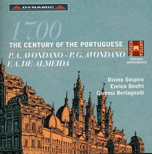 Avondano / De Almeida / Onofri / Bertagnolli - 1700: Century Of The Portuguese - Music CD