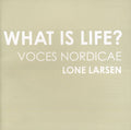 Nordicae / Whitacre / Holten / Larsen - What Is Life - Music CD