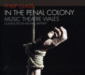 Glass / Music Theatre Wales / Rafferty - In The Penal Colony - Music CD