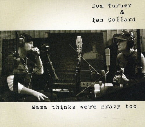 Turner,dom & Ian Collard - Mama Thinks We're Crazy Too - Music CD