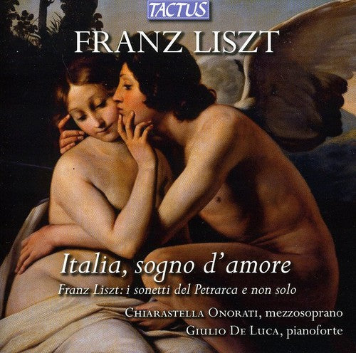 Liszt / Onorati - Italia Sogno D'amore: The Sonetti Of Petrarca - Music CD