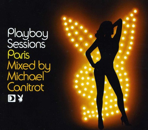 Playboy Sessions-paris: Mixed By Michael Canitrot - Playboy Sessions-paris: Mixed By Michael Canitrot - Music CD